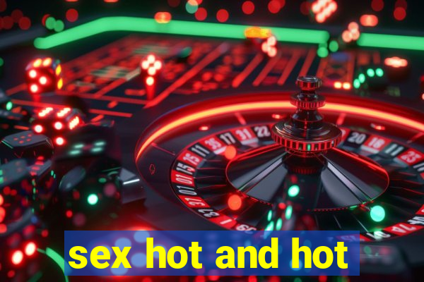 sex hot and hot